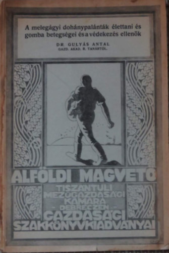 Dr. Gulys Antal - A meleggyi dohnypalntk lettani s gomba betegsgei s a vdekezs ellenk