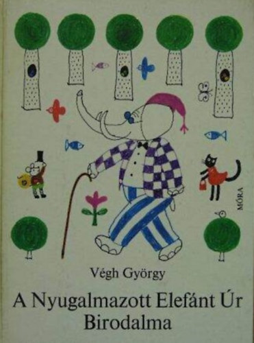 Vgh Gyrgy; Rber Lszl - A Nyugalmazott Elefnt r Birodalma