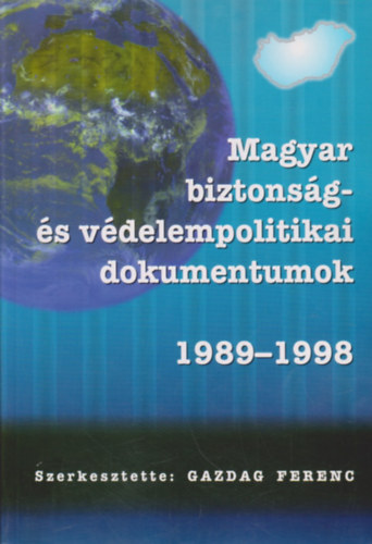 Gazdag Ferenc  (szerk.) - Magyar biztons�g- �s v�delempolitikai dokumentumok 1989 - 1998 I-II.