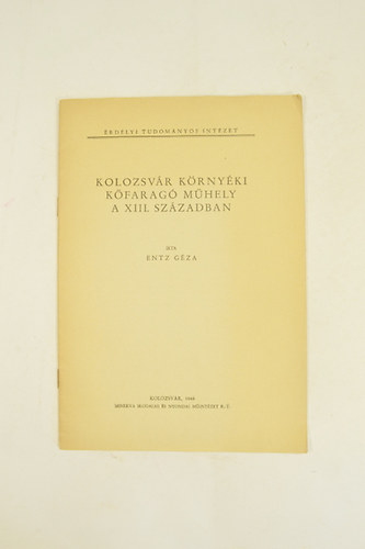 Entz Gza - Kolozsvr Krnyki Kfarag Mhely A XIII.Szzadban.6 kppel.