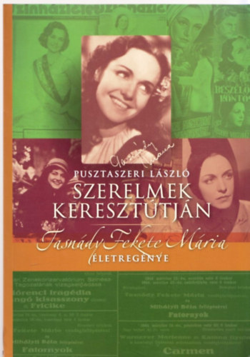 Pusztaszeri L�szl� - Szerelmek kereszt�tj�n - Tasn�dy Fekete M�ria �letreg�nye