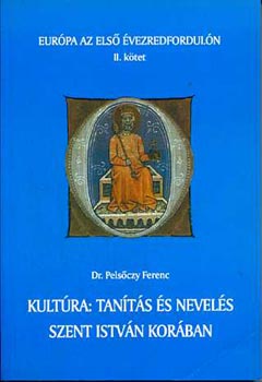 Pelsczy Ferenc - Kultra: tants s nevels Szent Istvn korban