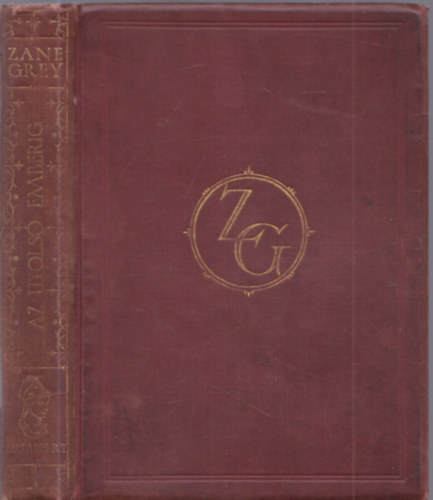 Zane Grey - Az utolsó emberig (bordó sorozat)