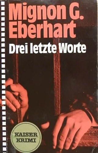Mignon G. Eberhart - Drei letzte Worte