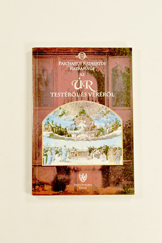 Paschasius Radbertus-Ratramnus - Az �r Test�r�l �s V�r�r�l (Vitairat )