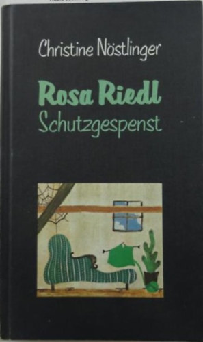 Christine Nstlinger - Rosa Riedl Schutzgespenst