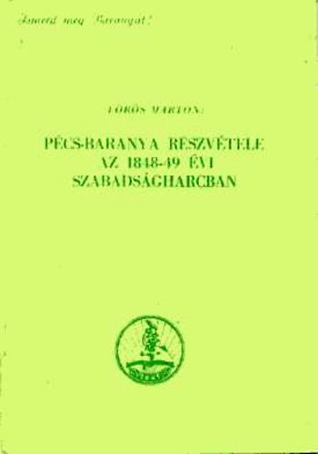 V�r�s M�rton - P�cs-Baranya r�szv�tele az 1848-49 �vi szabads�gharcban