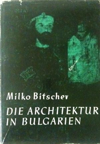 Milko prof. Bitschew - Die Architektur in Bulgarien
