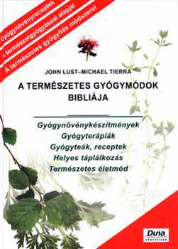 John Lust Michael Tierra - A természetes gyógymódok bibliája