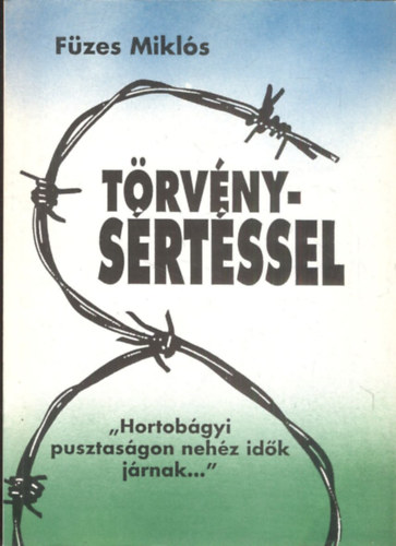 Füzes Miklós - Törvénysértéssel ("Hortobágyi pusztaságon nehéz idők járnak...")