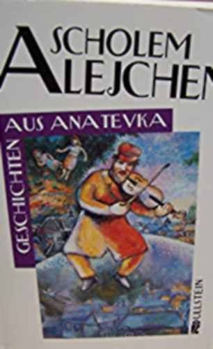 Scholem Alejchem - Geschichten aus Anatevka