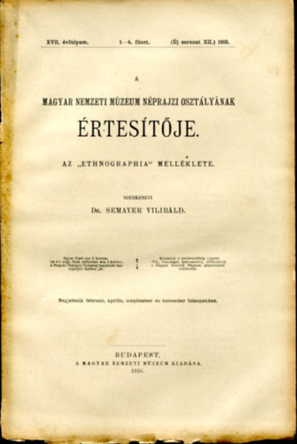 DR. Semayer Vilibld  (szerk.) - A Magyar Nemzeti Mzeum Nprajzi Osztlynak rtestje - az Ethnographia mellklete (5 db)