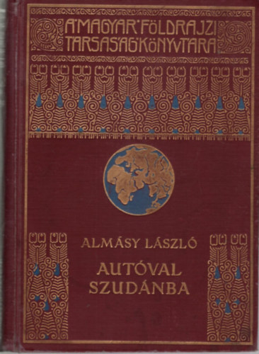 Almásy László - Autóval Szudánba (A Magyar Földrajzi Társaság Könyvtára)
