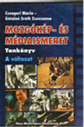 Csengeri; Gátainé - Mozgókép- és médiaismeret - Tankönyv A változat