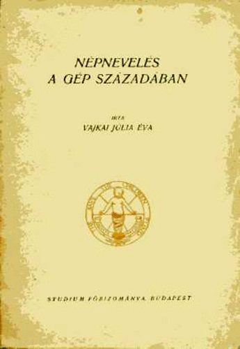 Vajkai Júlia Éva - Népnevelés a gép századában