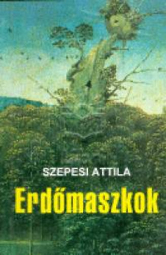 Szepesi Attila - Erd�maszkok