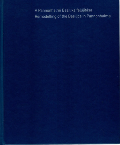Varga Mátyás - A Pannonhalmi Bazilika felújítása
