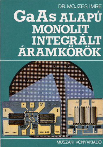 Dr. Mojzes Imre - GaAs alapú monolit integrált áramkörök