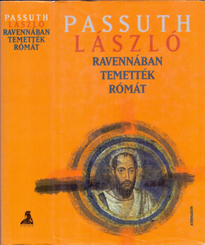 Passuth L�szl� - Ravenn�ban temett�k R�m�t
