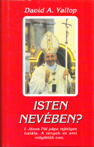 David A. Yallop - Isten nev�ben? I. J�nos P�l p�pa rejt�lyes hal�la