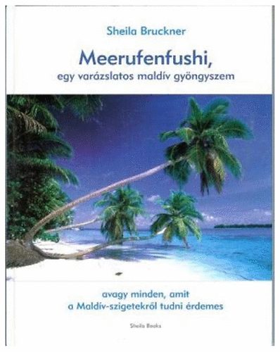Sheila Bruckner - Meerufenfushi, egy varázslatos maldív gyöngyszem