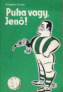 Pongrácz György - Puha vagy, Jenő!