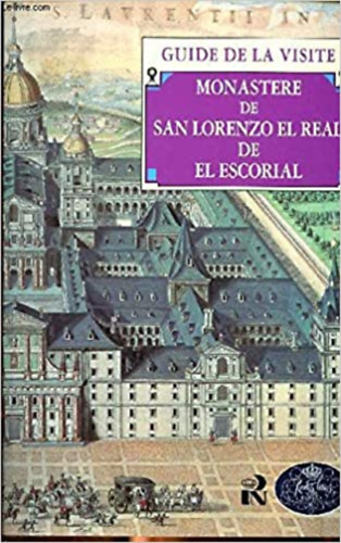 Ismeretlen Szerző - Monastere de San Lorendzo El Real de El Escorial