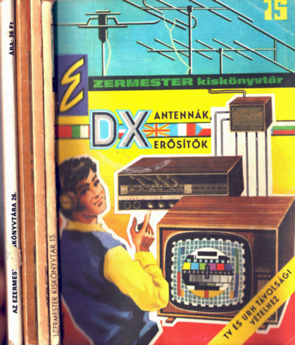 ismeretlen - 4 db Ezermester: �j anyagok, m�dszerek, k�sz�tm�nyek+ Csin�ld magad...aut�soknak!+ Dx antenn�k, er�s�t�k+ Mesteri fog�s