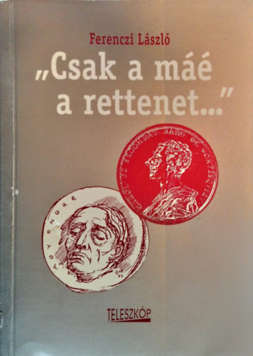 Ferenczi László - ,,Csak a máé a rettenet...''. Politikum és költészet kapcsolatai