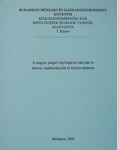 A magyar polgri lgiforgalmi irnyts s katonai replsirnyts s kpzs trtnete