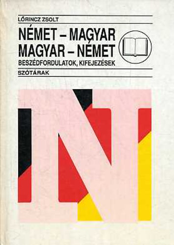 Lrincz Zsolt - Nmet-magyar, magyar-nmet beszdfordulatok, kifejezsek