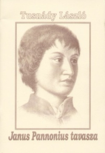 Tusn�dy L�szl� - Janus Pannonius tavasza