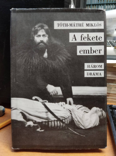 Tóth-Máthé Miklós - A fekete ember- három dráma - Dedikált