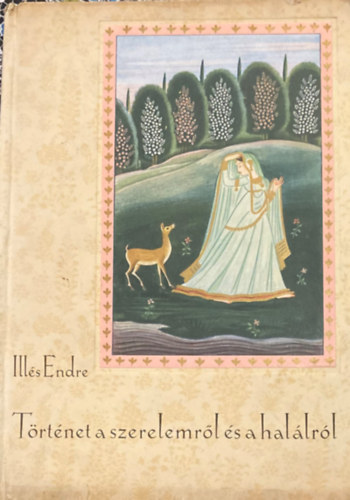 Ill�s Endre - T�rt�net a szerelemr�l �s a hal�lr�l