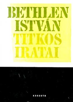 Szinai Miklós-Szűcs László - Bethlen István titkos iratai