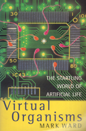 Mark Ward - Virtual Organisms: The Startling World of Artificial Life