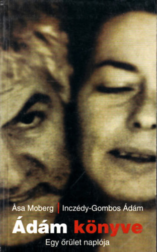 Asa-Inczédy Gombos Ádá Moberg - Ádám könyve (Egy őrület naplója)
