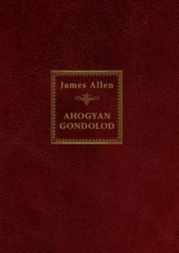 James Allen - Ahogyan gondolod