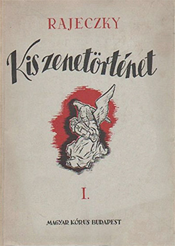 Rajeczky Benjamin - Kis zenet�rt�net I.