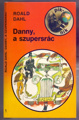 Roald Dahl - Danny, a szupersr�c (Piknik K�nyvek 1. - Nyit�k�tet)