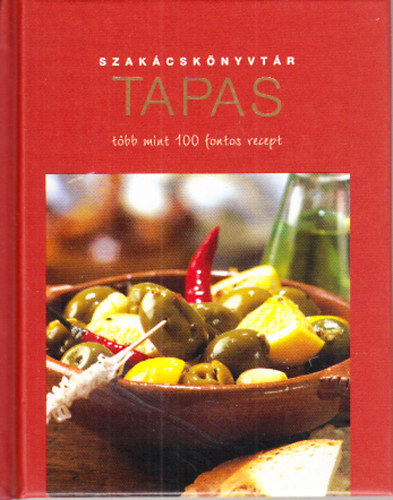Szak�csk�nyvt�r - Tapas - T�bb mint 100 fontos recept