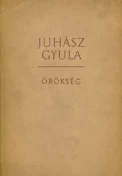 Juhász Gyula - Örökség I-II.