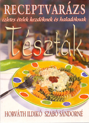 Horv�th Ildik�-Szab� S�ndorn� - T�szt�k (�zletes �telek kezd�knek �s halad�knak) - Horv�th