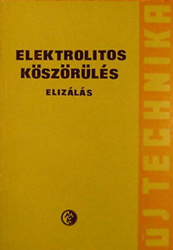 Rth Andrs (sszelltotta s szerkesztette) - Elektrolitos kszrls (elizls)