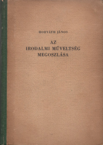 Horvth Jnos - Az irodalmi mveltsg megoszlsa - Magyar humanizmus