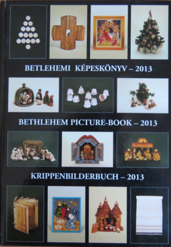 Gergely Imre  (szerk.) Gergely Andrea (szerk.) - Betlehemi kpesknyv - 2013