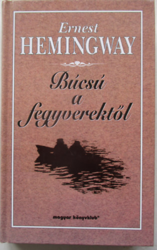 Ernest Hemingway - Bcs a fegyverektl