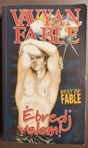 Vavyan Fable - �bredj velem! (Best of Fable)