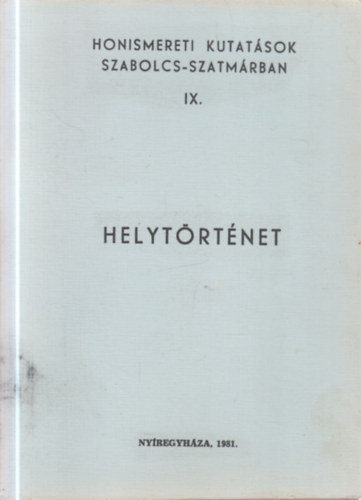 Reszler Gábor (válog.) - Helytörténet (Honismereti kutatások Szabolcs-Szatmárban IX.)
