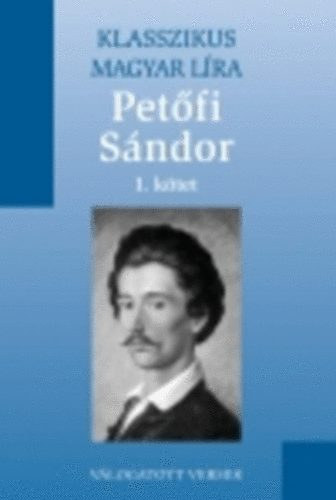 Petfi Sndor I.- Vlogatott versek (Klasszikus magyar lra)- Metro knyvtr 10.